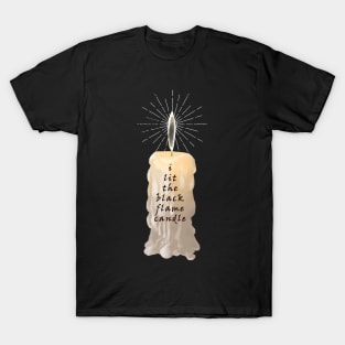 I Lit The Black Flame Candle T-Shirt